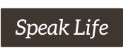 Speak Life
